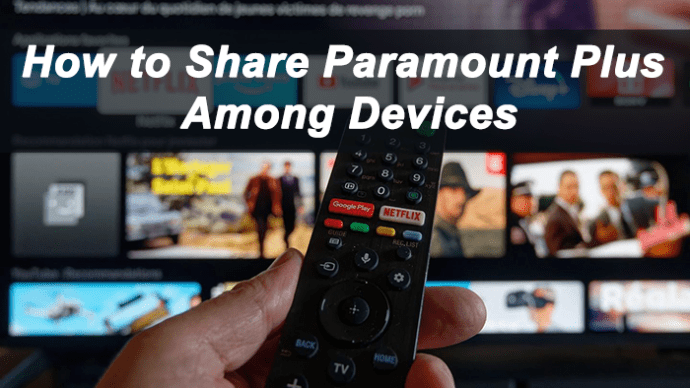 ¿En cuantos dispositivos puedes transmitir con Paramount Plus