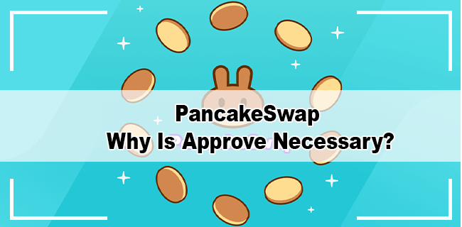 ¿Por qué es necesario aprobar en PancakeSwap?