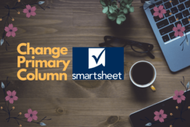 como cambiar la columna principal en smartsheet 2