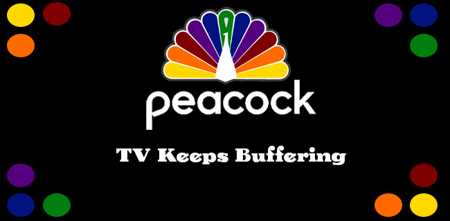 Cómo arreglar su transmisión cuando Peacock TV sigue almacenando en búfer