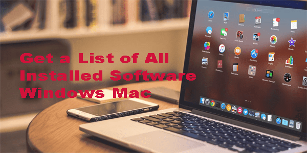 Obtenga una lista de todo el software instalado en una PC con Windows o Mac