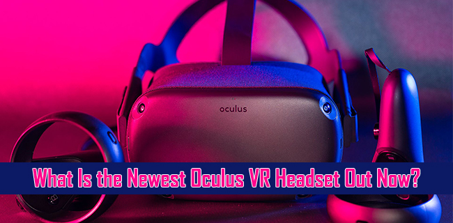 ¿Cuáles son los auriculares Oculus VR más nuevos disponibles ahora?