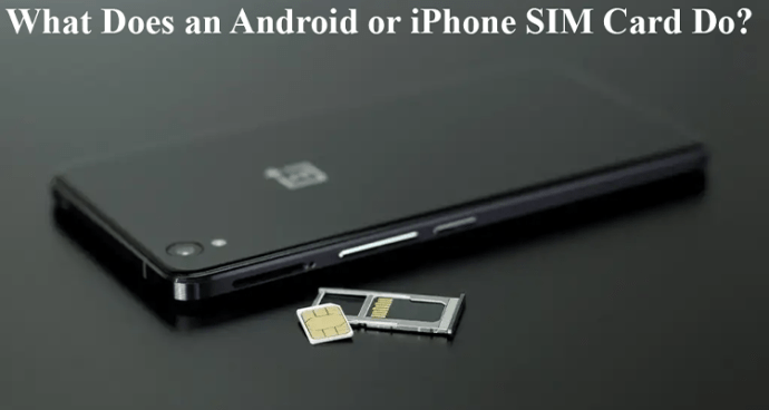 1689474609 234 ¿Que hace una tarjeta SIM de Android o iPhone