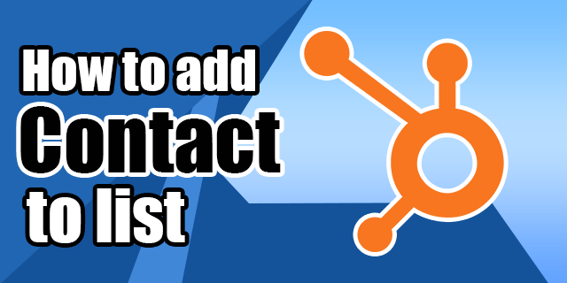 Cómo agregar un contacto a una lista en HubSpot
