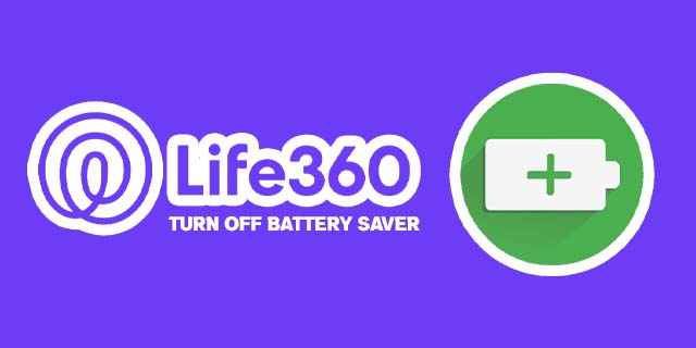 Life360: Cómo desactivar el ahorro de batería