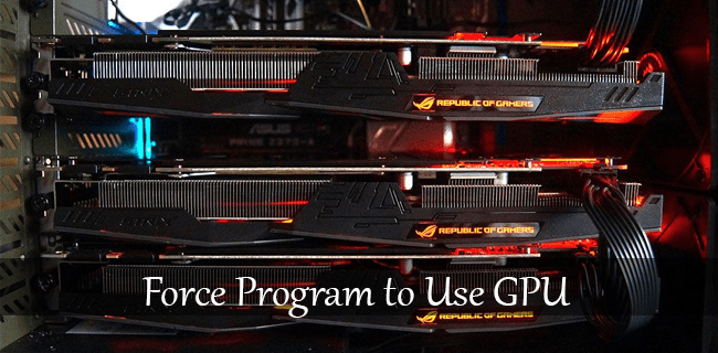 Cómo forzar un programa para usar GPU